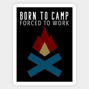 Born to Camp Forced To Work Dark Background Camping Campfire Summer Design Sticker